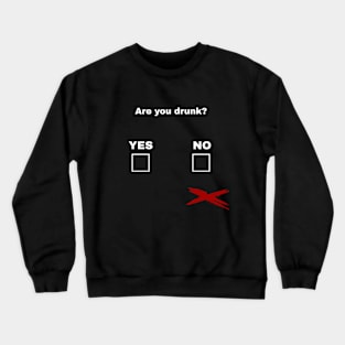 Are you drunk? Crewneck Sweatshirt